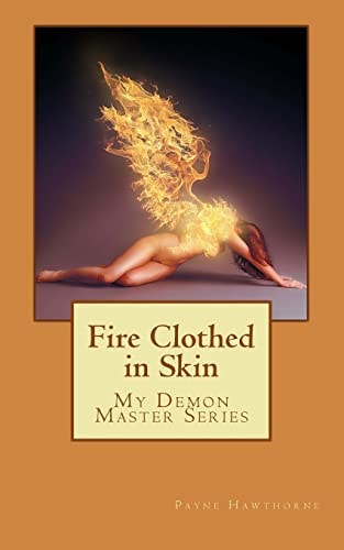 Fire Clothed in Skin My Demon Master Series