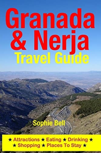 Granada & Nerja Travel Guide Attractions, Eating, Drinking, Shopping & Places To Stay