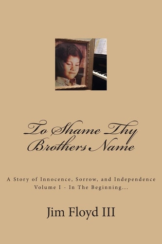 To Shame Thy Brothers Name A Story of Innocence, Sorrow, and Independence