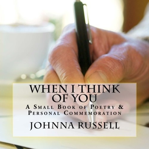 When I Think of You A Small Book of Poetry and Personal Commemoration