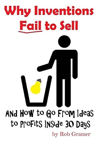 Why Inventions Fail to Sell And How to Go from Ideas to Profits Inside 30 Days