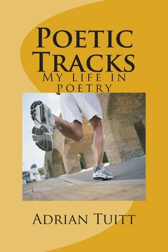 Poetic Tracks My Life in Poetry