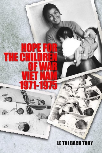 Hope for the Children of War Viet Nam 1971-1975