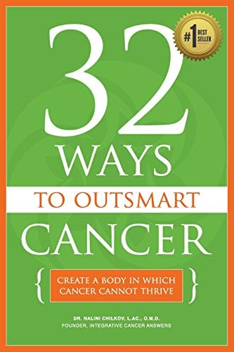 32 Ways To OutSmart Cancer Create A Body In Which Cancer Cannot Thrive