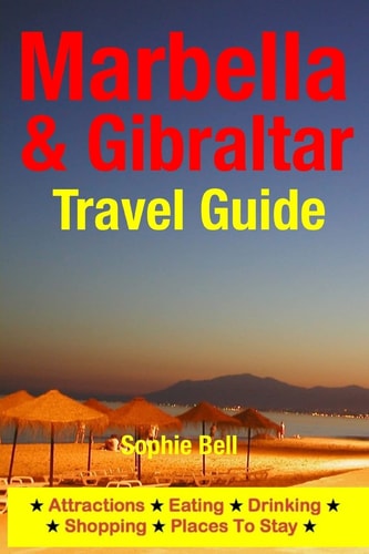 Marbella and Gibraltar Travel Guide Attractions, Eating, Drinking, Shopping and Places to Stay