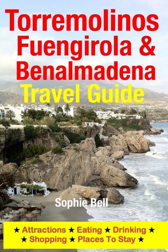 Torremolinos, Fuengirola and Benalmadena Travel Guide Attractions, Eating, Drinking, Shopping and Places to Stay