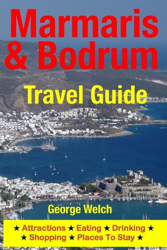 Marmaris and Bodrum Travel Guide Attractions, Eating, Drinking, Shopping and Places to Stay