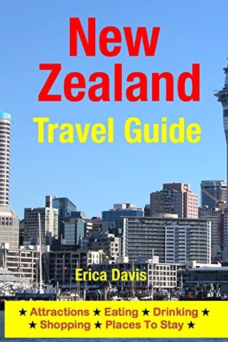 New Zealand Travel Guide Attractions, Eating, Drinking, Shopping and Places to Stay