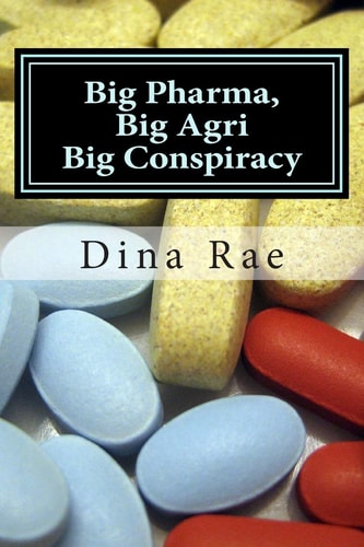 Big Pharma, Big Agri, Big Conspiracy A New World Order Spin on Drugs and GMOs