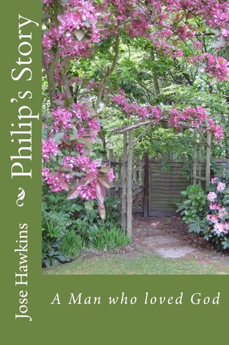 Philip's Story A Man Who Loved God