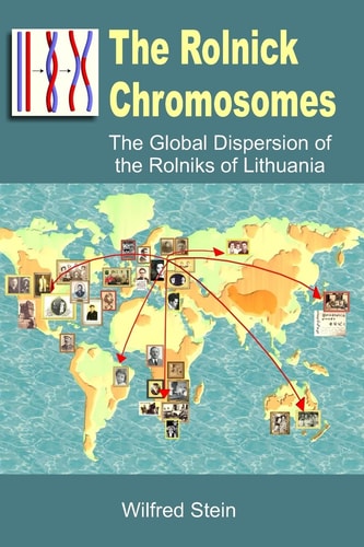The Rolnick Chromosomes The Global Dispersion of the Rolniks of Lithuania