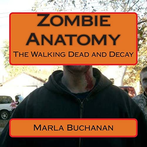 Zombie Anatomy The Walking Dead and Decay