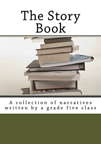 The Story Book A Collection of Narratives Written by a Grade Five Class