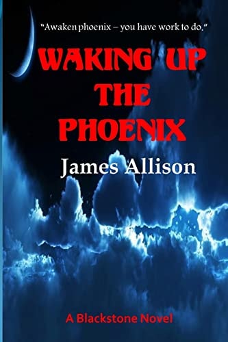 Waking Up the Phoenix A Blackstone Novel