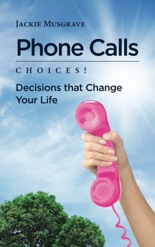 Phone Calls Choices! Decisions That Change Your Life