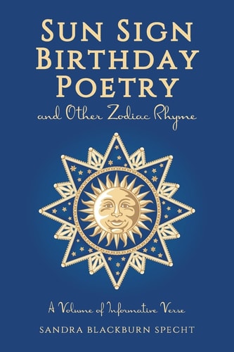 Sun Sign Birthday Poetry and Other Zodiac Rhyme A Volume of Informative Verse