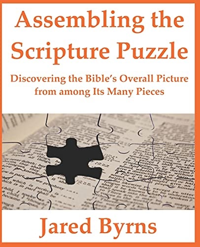 Assembling the Scripture Puzzle Discovering the Bible's Overall Picture from Among Its Many Pieces