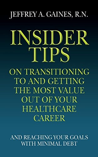 Insider Tips on Transitioning to and Getting the Most Value Out of Your Healthcare Career And Reaching Your Goals With Minimal Debt