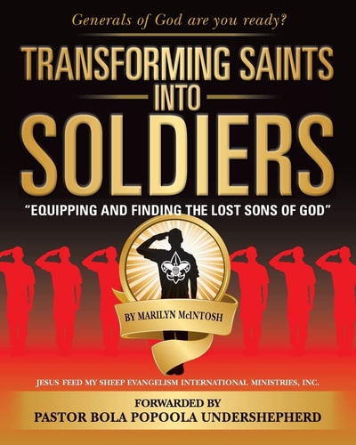 Transforming Saints Into Soldiers Equipping and Finding The Lost Sons of God