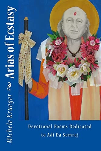 Arias of Ecstasy Devotional Poems Dedicated to Adi Da Samraj