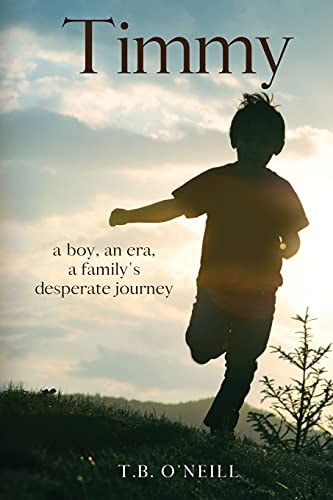 Timmy A Boy, an Era, a Family's Desperate Journey