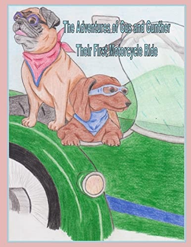 The Adventures of Gus and Gunther Their First Motorcycle Ride