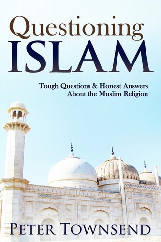Questioning Islam Tough Questions and Honest Answers about the Muslim Religion