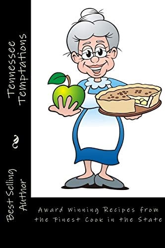 Tennessee Temptations Delicious Recipes from the Finest Cook in the State
