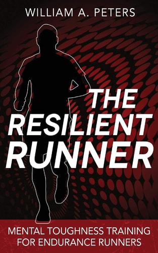The Resilient Runner Mental Toughness Training for Endurance Runners