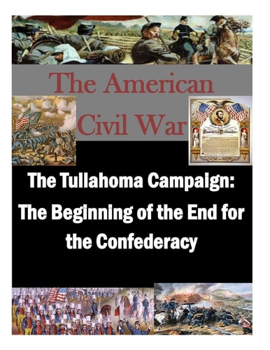 The Tullahoma Campaign The Beginning of the End for the Confederacy
