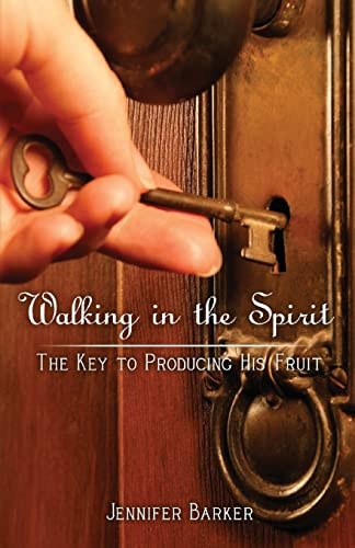 Walking in the Spirit The Key to Producing His Fruit