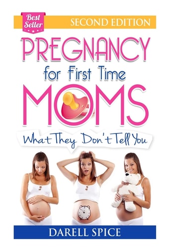 Pregnancy For the First Time Moms, What They Don't Tell You