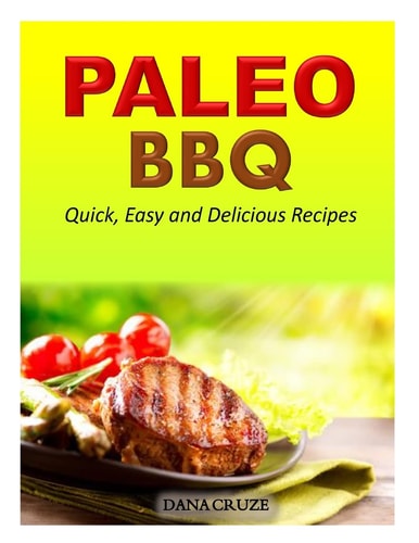 Paleo BBQ Quick, Easy and Delicious Recipes