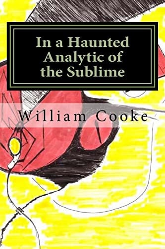 In a Haunted Analytic of the Sublime The Poetry of William Palin Cooke, Jr.