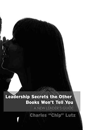 Leadership Secrets The Other Books Won't Tell You A New Leader's Guide