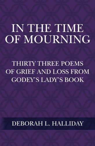 In the Time of Mourning Thirty Three Poems of Grief and Loss from Godey's Lady's Book