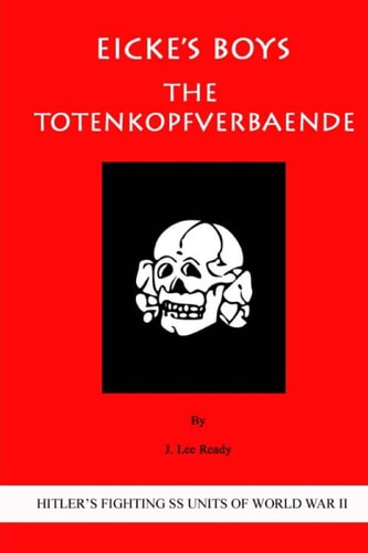 Eicke's Boys The Totenkopfverbaende