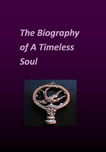 The Biography of a Timeless Soul