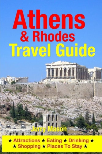 Athens and Rhodes Travel Guide Attractions, Eating, Drinking, Shopping and Places to Stay