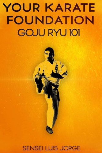 Your Karate Foundation Goju Ryu