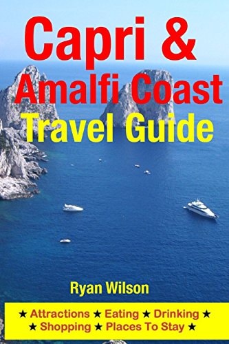 Capri and Amalfi Coast Travel Guide Attractions, Eating, Drinking, Shopping and Places to Stay