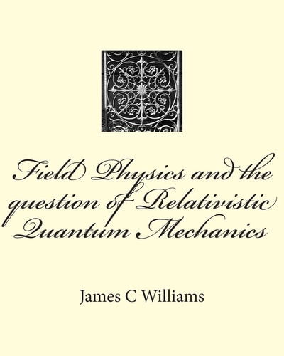 Field Physics and the Question of Relativistic Quantum Mechanics