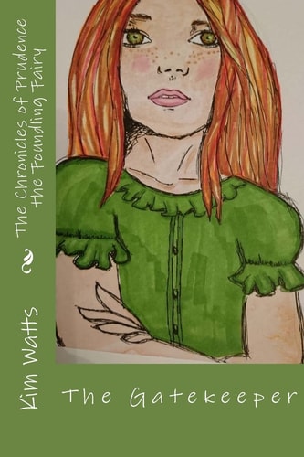 The Chronicles of Prudence, the Foundling Fairy: Vol. 1 The Gatekeeper