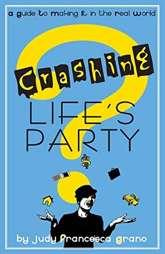Crashing Life's Party A Guide To Making It In The Real World