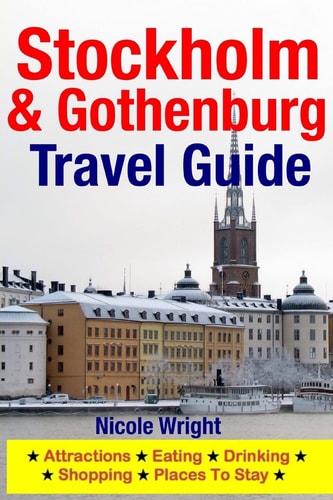 Stockholm and Gothenburg Travel Guide Attractions, Eating, Drinking, Shopping and Places to Stay