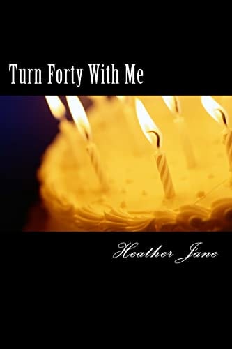 Turn Forty with Me
