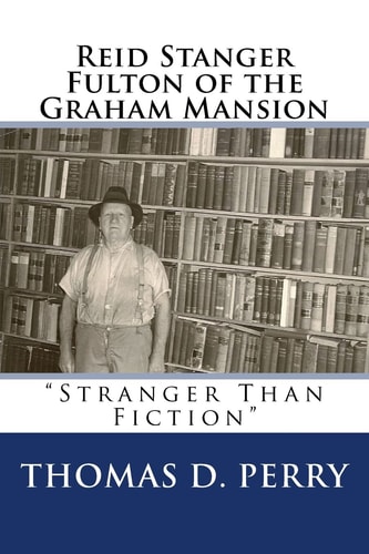 Stranger Than Fiction Reid Stanger Fulton of the Graham Mansion