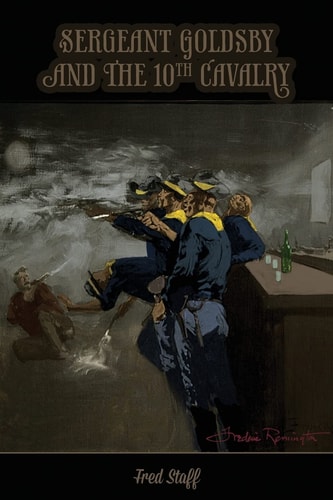 Sergeant Goldsby and the 10th Cavalry The Worm Turns