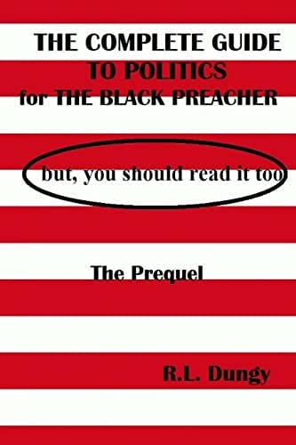 The Complete Guide to Politics for Black Preachers, But You Should Read It But, You Should Read It Too - the Prequel