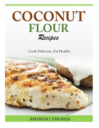Coconut Flour Recipes Cook Delicious, Eat Healthy